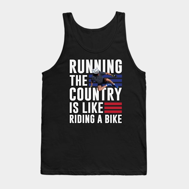 Running The Country Is Like riding A Bike Tank Top by Chelseaforluke